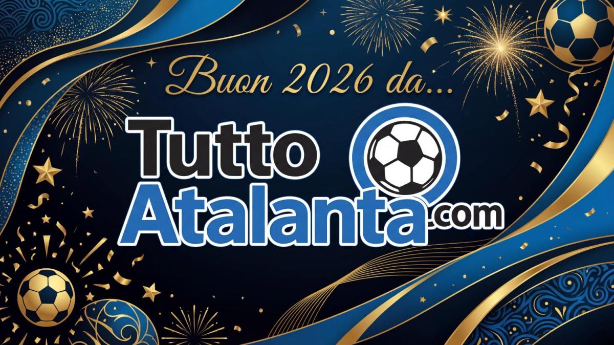 Buon 2026, popolo atalantino! Inizia un anno di sfide: dalla Roma al mercato, noi ci siamo