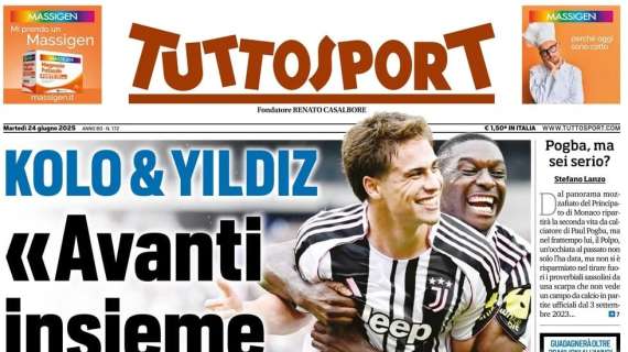 PRIMA PAGINA - Tuttosport: "Kolo & Yildiz «Avanti insieme per vincere»"