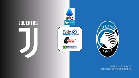 DIRETTA JUVENTUS-ATALANTA Frana Gomme Madone, segui il live dalle 18