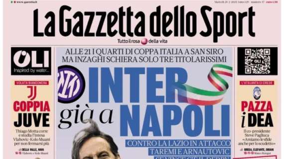 Inter, stasera in campo con la Lazio ma per La Gazzetta dello Sport la mente è già a Napoli