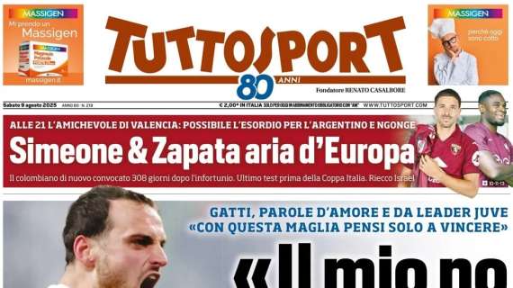 PRIMA PAGINA - Tuttosport: "Il mio no al Napoli scelta di cuore"