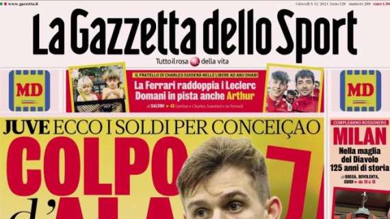 La Gazzetta dello Sport in prima pagina: "Juve, colpo d'ala. Ecco i soldi per Conceiçao"