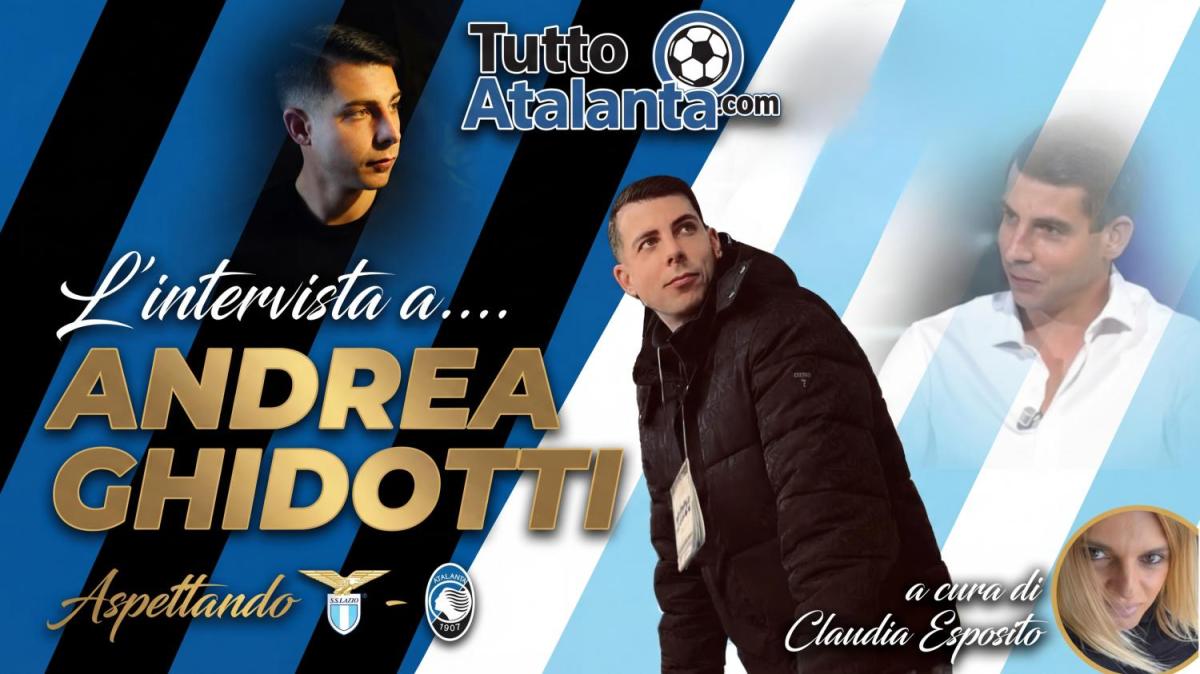 ESCLUSIVA TA - Andrea Ghidotti: "Questa è l'Atalanta più completa di sempre. Coppa Italia? È l'anno buono"