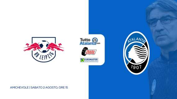 DIRETTA LIPSIA-ATALANTA Frana Gomme Madone, segui il live su TuttoAtalanta.com