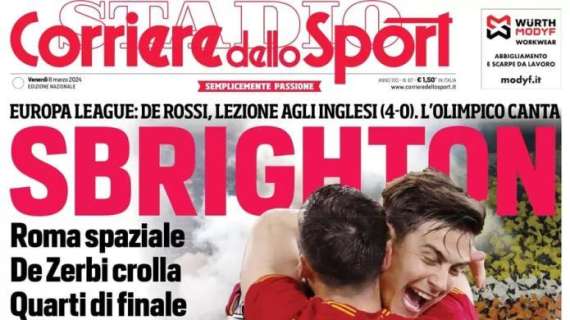 La Roma cala il poker in Europa League, il Corriere dello Sport in apertura: "Sbrighton"