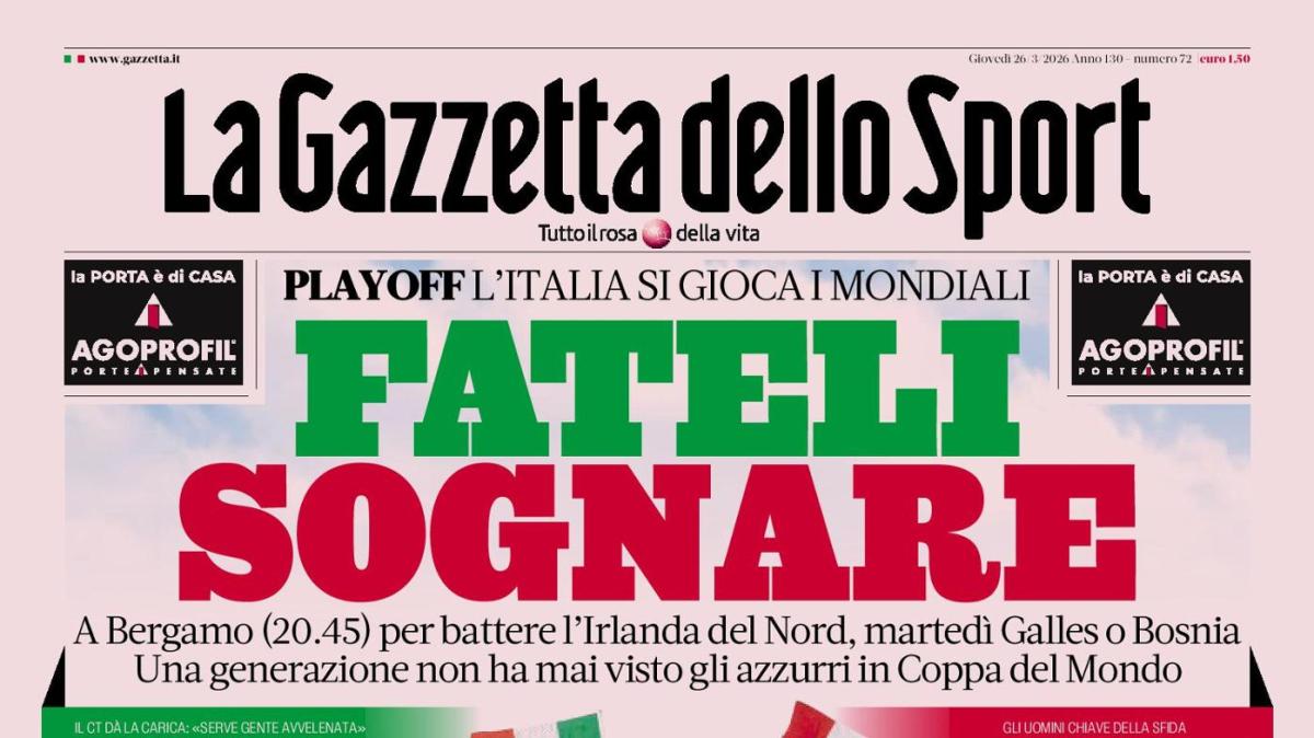 PRIMA PAGINA - Gazzetta dello Sport: "Fateci sognare"