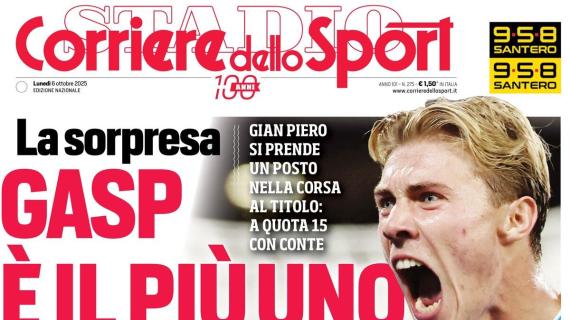 PRIMA PAGINA - Corriere dello Sport: "Gasp è il più uno"