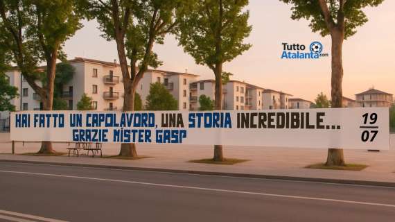 "Hai fatto un capolavoro": Bergamo saluta Gasperini con affetto e gratitudine con uno splendido striscione 