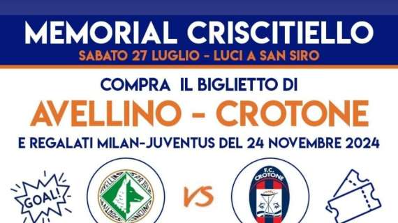 Memorial Criscitiello: chi acquista il biglietto di Avellino-Crotone può vincere un accesso per Milan-Juventus del 24 novembre