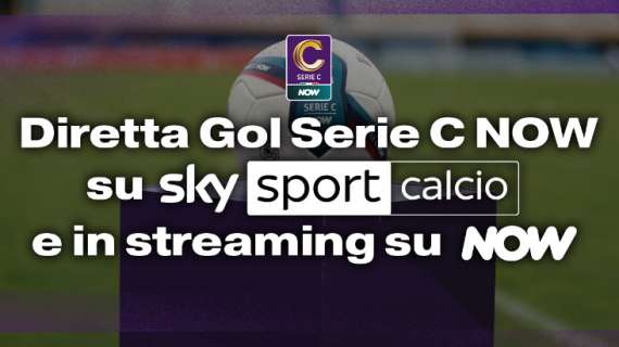 La Serie C Now punta sulla domenica pomeriggio con diretta-gol su Sky e in streaming su Now