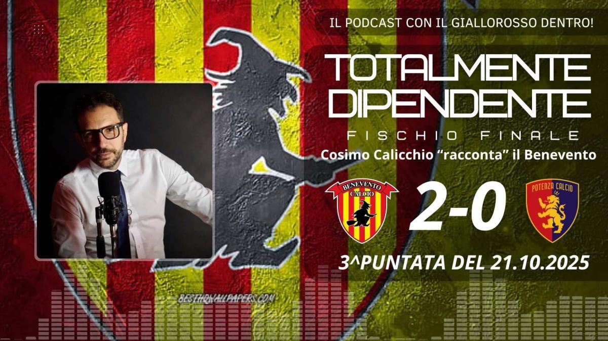 Totalmente Dipendente – Fischio Finale: la terza puntata del ns. PODCAST che "racconta" il dopo Benevento-Potenza