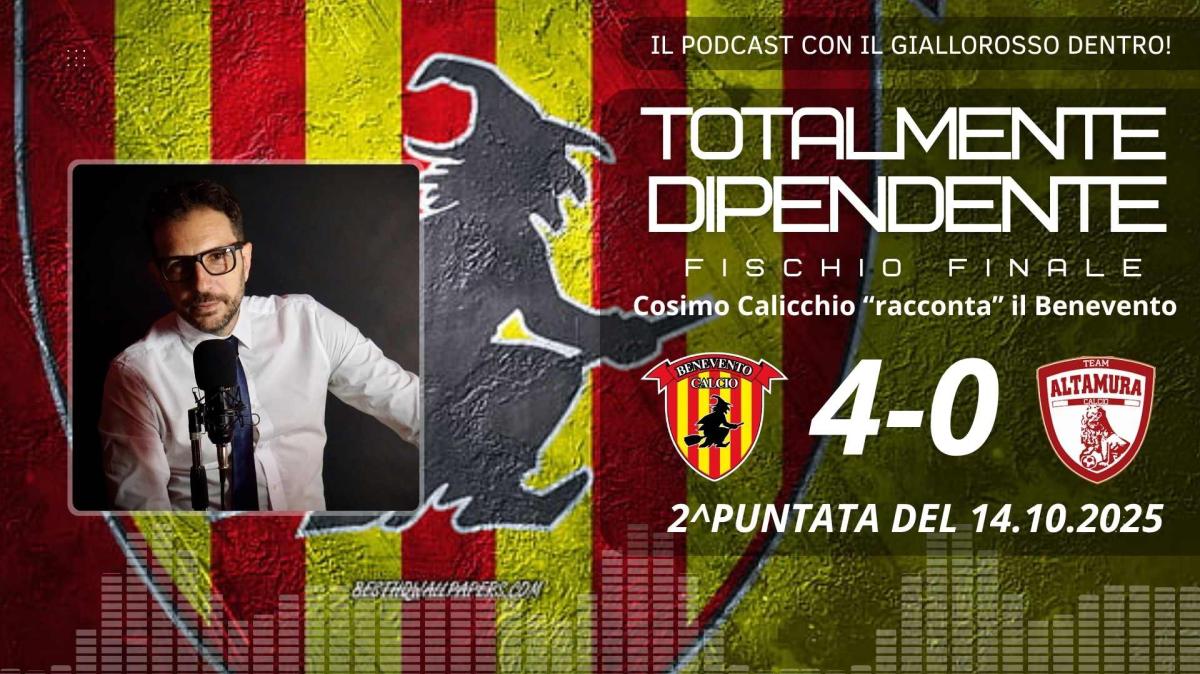 Totalmente Dipendente – Fischio Finale: la seconda puntata del ns. PODCAST che "racconta" il dopo Benevento-Altamura