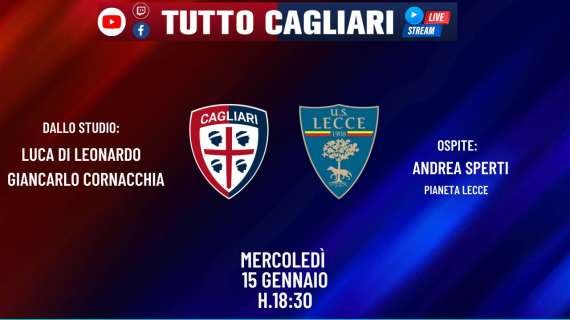 TuttoCagliari Live - Dalle 18:30 Le ultime news Cagliari in vista della sfida contro il Lecce