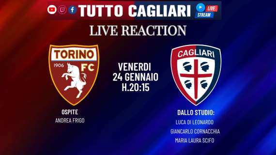 Tuttocagliari Live: segui la Live Reaction di Torino-Cagliari