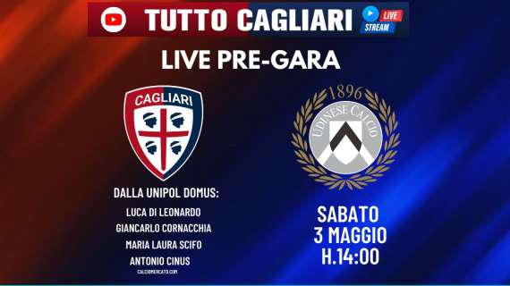TuttoCagliari Live - Dalle 14:00 pre Cagliari-Udinese dalla Unipol Domus