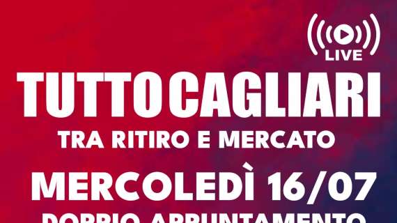 Oggi doppia diretta con TuttoCagliari! Il punto sul mercato e sul ritiro a Ponte Di Legno