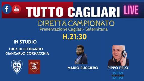 LIVE TC - Parliamo di Cagliari-Salernitana con Pippo Pelo e Mario Ruggiero 