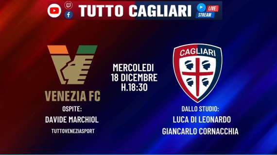 TuttoCagliari Live - Dalle 18:30 con le ultime news sul Cagliari e focus Venezia 