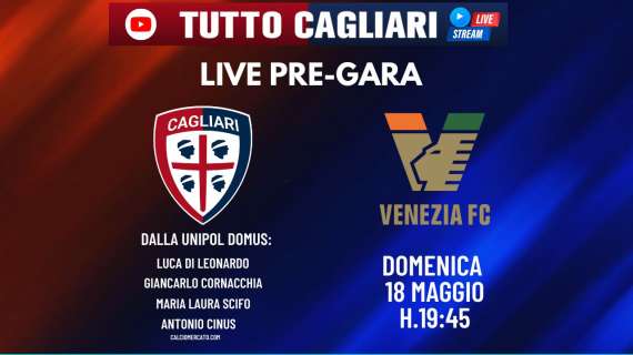 TuttoCagliari Live - Dalle 19:45 pre Cagliari-Venezia dalla Unipol Domus