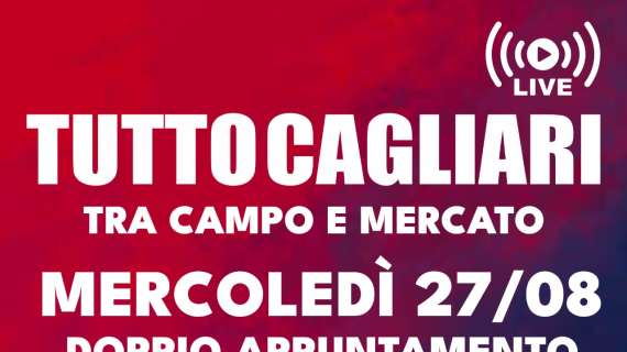 Torna TuttoCagliari Live: questo pomeriggio focus su campionato e mercato