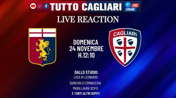 Tuttocagliari Live - oggi dalle 12:10 LIVE REACTION Genoa-Cagliari