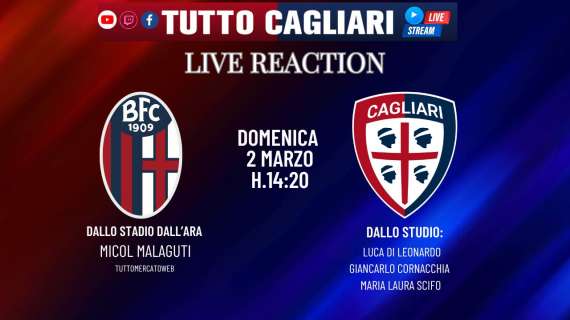 Tuttocagliari Live: dalle 14:20 Live Reaction Bologna-Cagliari