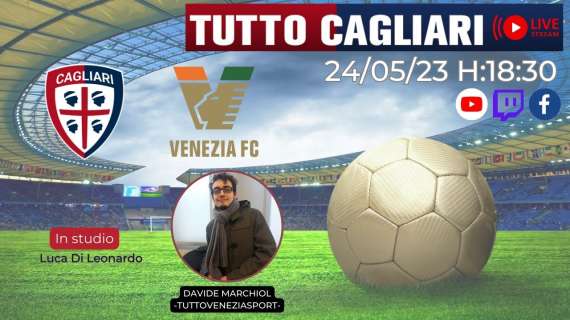 LIVE TC - TuttoCagliari Live, ospite odierno Davide Marchiol (Tutto Venezia Sport)