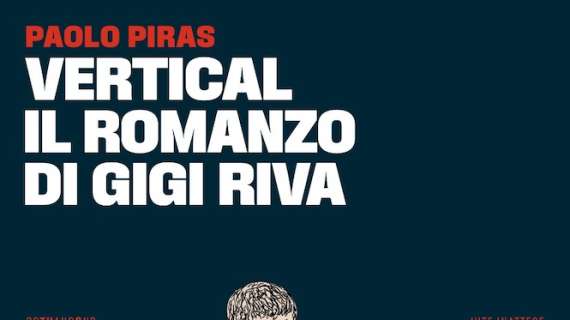 Il 29 novembre esce "Vertical. Il romanzo di Gigi Riva" di Paolo Piras