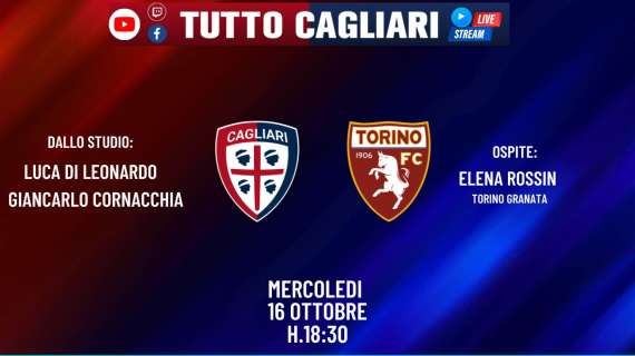 TuttoCagliari Live - Dalle 18:30 la ripresa del campionato del Cagliari e focus sul Torino