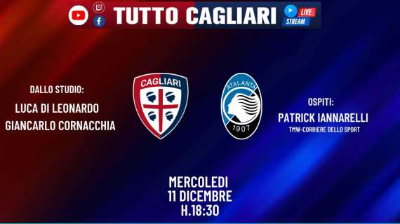 TuttoCagliari Live - Le ultime news sul Cagliari e focus Atalanta con Patrick Iannarelli