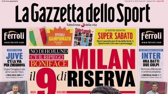 Gazzetta - Milan, il 9 di riserva. Fiorentina, il super tridente per la Conference. E arriva Piccoli