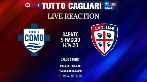 Tuttocagliari Live: Oggi dalle 14:30 Live Reaction Como-Cagliari