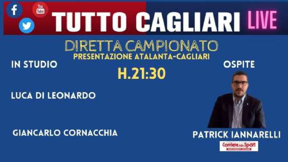Rivivi la diretta: la redazione di Tuttocagliari.net e Patrick Iannarelli  presentano Atalanta-Cagliari