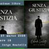 " SENZA GIUSTIZIA" l' ultimo lavoro di ORLANDO LUCCHETTA. La presentazione ci sarà venerdì 27 Marzo al Bar Enjoy di Borgo Montello alle 18,00