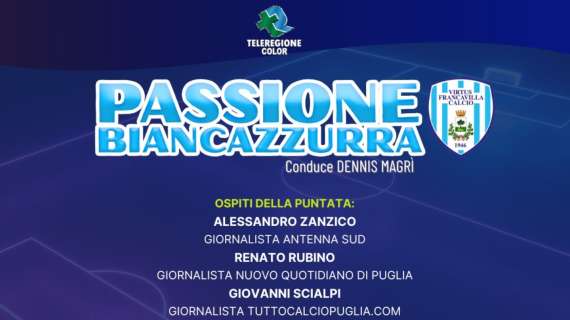 Passione Biancazzurra, approfondimento sulla Virtus Francavilla in diretta su Teleregione 
