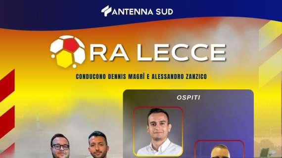 ORA LECCE: appuntamento settimanale in diretta su Antenna Sud