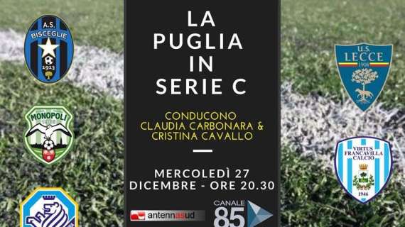 AntennaSud & Canale 85 - La Puglia in Serie C: ospiti tutti i presidenti delle squadre pugliesi questa sera