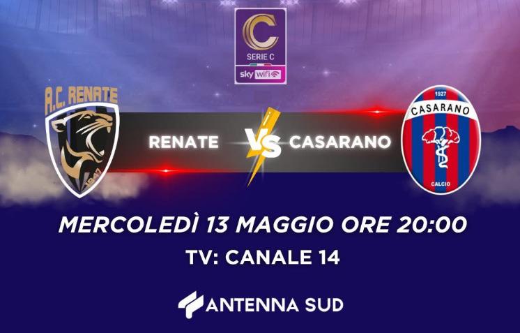 Playoff Serie C, Renate-Casarano in diretta su Antenna Sud