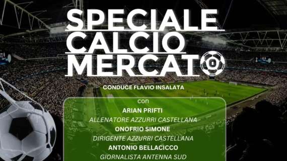 Speciale Calciomercato: nuova puntata in diretta oggi alle ore 15.00 su Antenna Sud