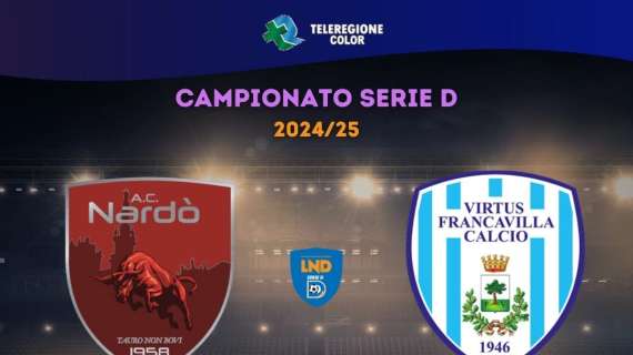 Serie D in Tv, Nardó-Virtus Francavilla in diretta su Teleregione