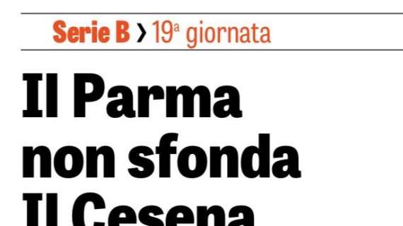 La Gazzetta: "Il Parma non sfonda Il Cesena è un bunker"