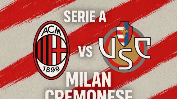 Milan-Cremonese, attesa record per il debutto in Serie A: le probabili formazioni