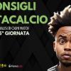 Fantacalcio, Chi Schierare per la 35ª giornata ? I nostri consigli