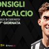 Fantacalcio, Chi Schierare per la 37ª giornata ? I nostri consigli