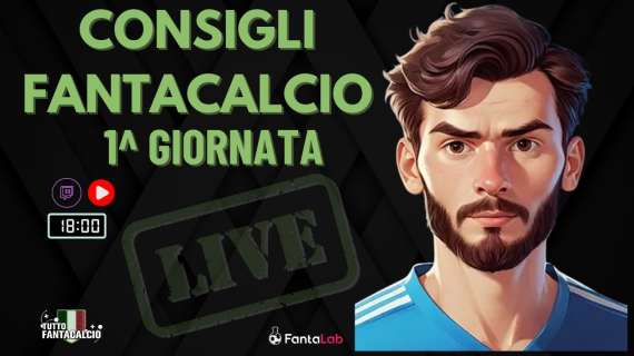 TWITCH - Dalle 18 i nostri consigli al fantacalcio 1^ giornata