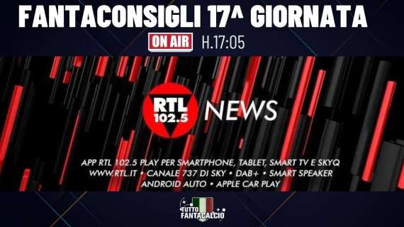 Fantacalcio, i nostri consigli per la 17^ giornata su Rtl 102.5 news