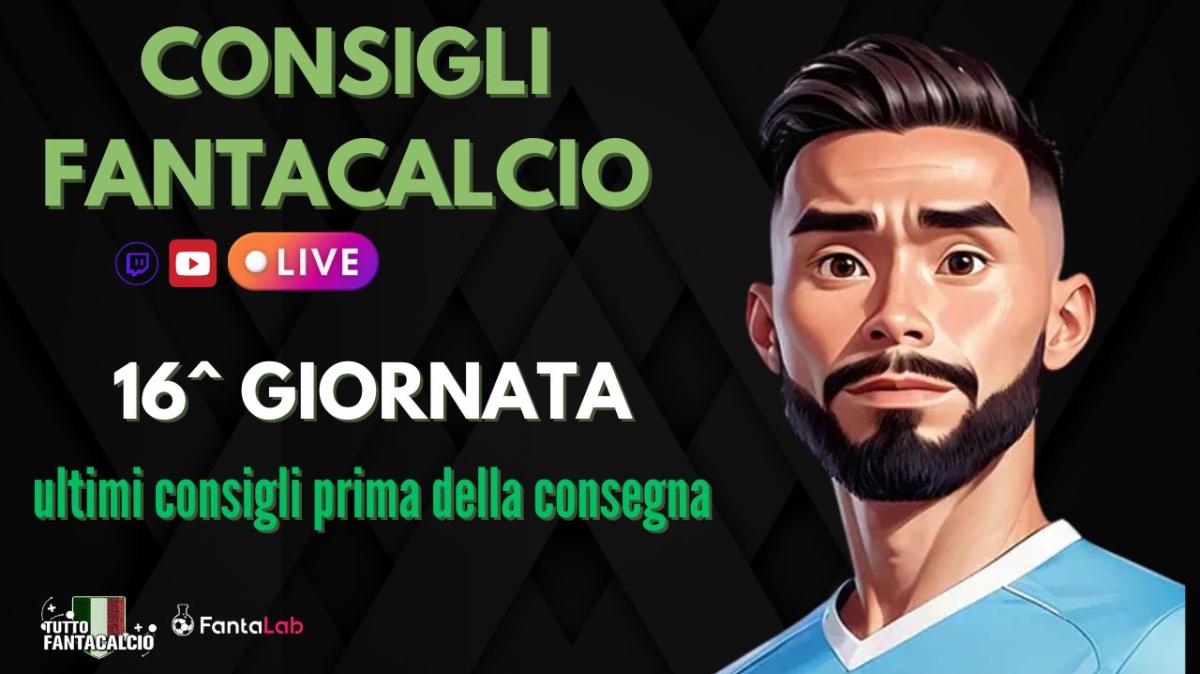TWITCH - LIVE ultimi fantaconsigli 16^ giornata + ufficiali