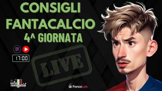 TWITCH - Dalle 17:00 i nostri consigli al fantacalcio 4^ giornata