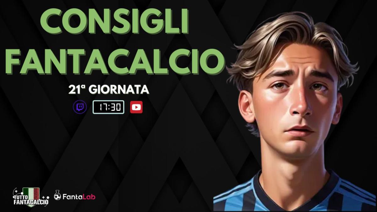 TWITCH - LIVE dalle 17:30 ultimi fantaconsigli 21ª giornata 