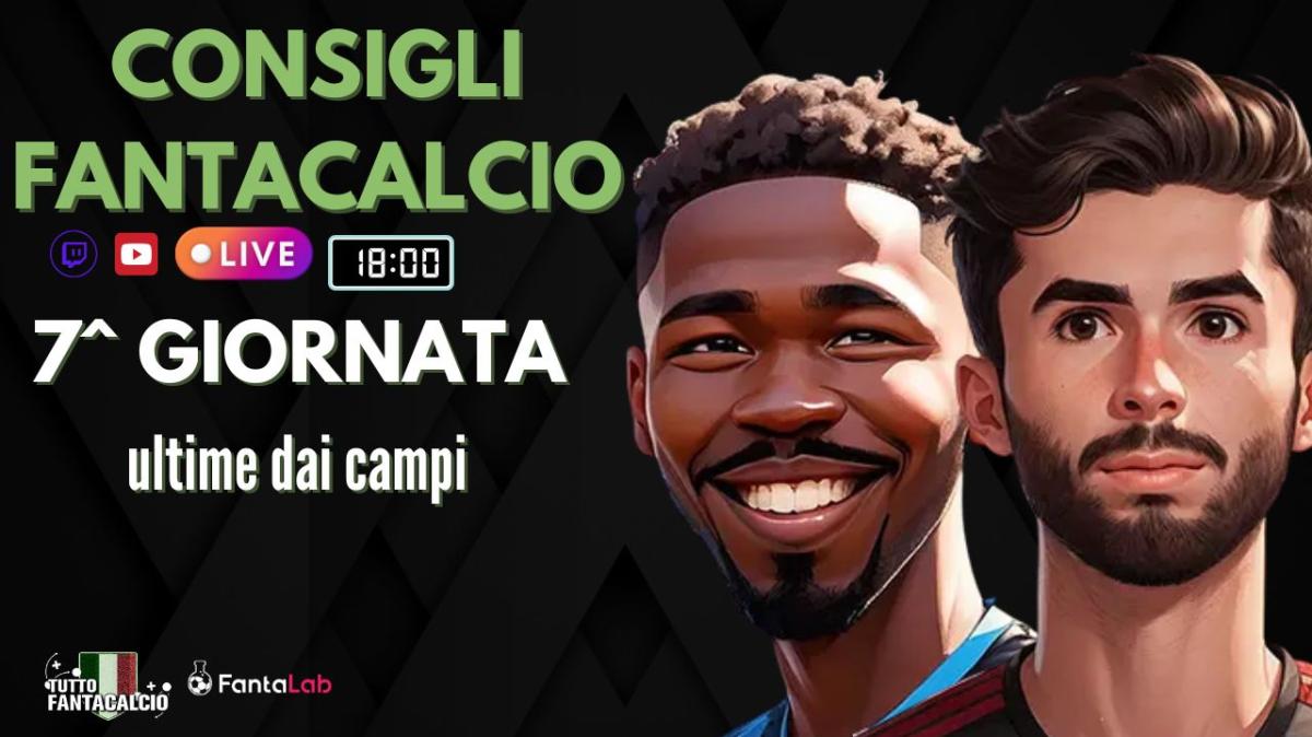 TWITCH - Dalle 18:00 Fantaconsigli 7^ giornata è ultime dai campi